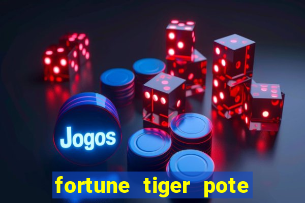 fortune tiger pote de ouro